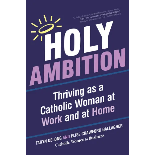 Holy Ambition: Thriving as a Catholic Woman at Work and at Home - Paperback