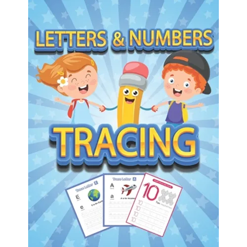 Numbers and Letters Tracing: Tracing book for kids ages 4-8 - 70+ Pages - 26 letters, 10 numbers and handwriting paper to practice. - Paperback