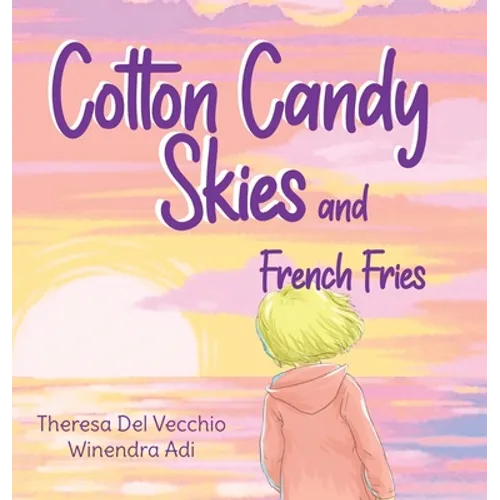 Cotton Candy Skies and French Fries - Hardcover