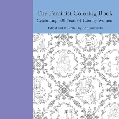 The Feminist Coloring Book: Celebrating 300 Years of Literary Women - Paperback