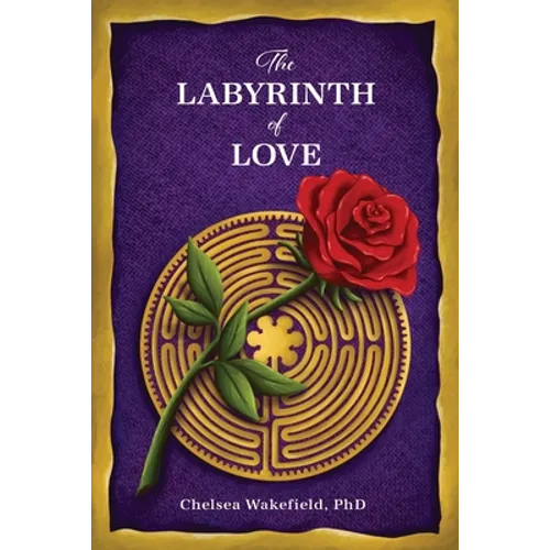 The Labyrinth Of Love: The Path to a Soulful Relationship - Paperback