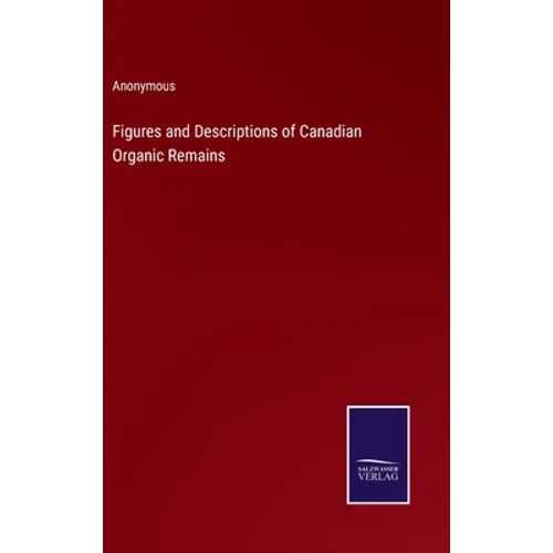 Figures and Descriptions of Canadian Organic Remains - Hardcover
