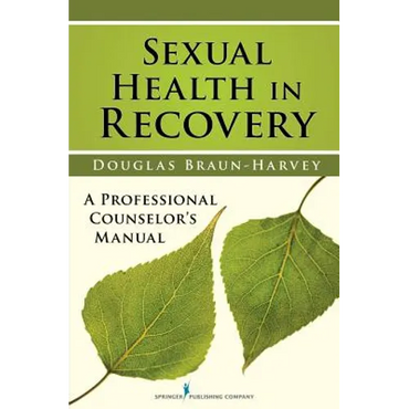 Sexual Health in Recovery: A Professional Counselor's Manual - Paperback