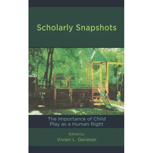 Scholarly Snapshots: The Importance of Child Play as a Human Right - Hardcover