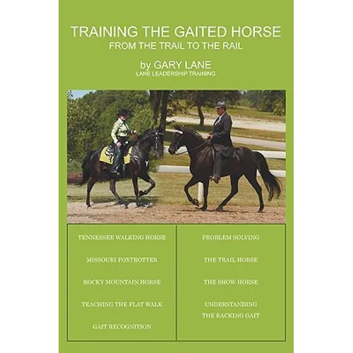 Training the Gaited Horse: From the Trail to the Rail - Hardcover