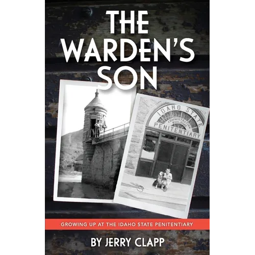 The Warden's Son: Growing Up at the Idaho State Penitentiary - Paperback