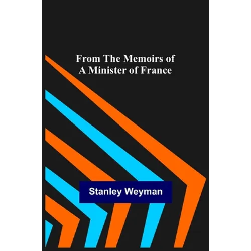 From the Memoirs of a Minister of France - Paperback