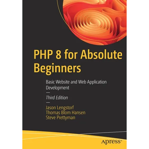 PHP 8 for Absolute Beginners: Basic Website and Web Application Development - Paperback