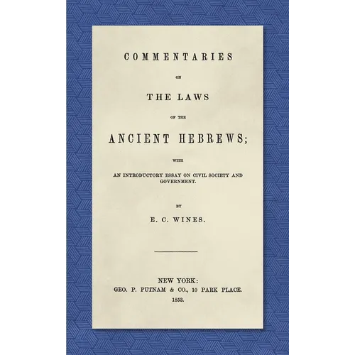 Commentaries on the Laws of the Ancient Hebrews (1853): With an Introductory Essay on Civil Society and Government - Hardcover