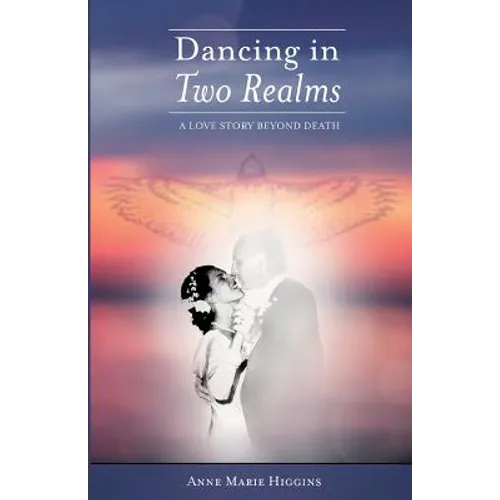 Dancing in Two Realms: A Love Story Beyond Death (Black and White Version) - Paperback