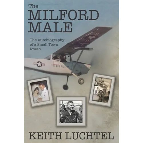 The Milford Male: The Autobiography of a Small Town Iowan - Paperback