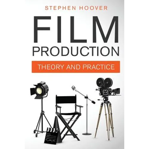 Film Production: Theory and Practice - Paperback