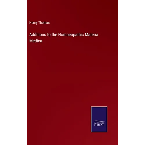 Additions to the Homoeopathic Materia Medica - Hardcover