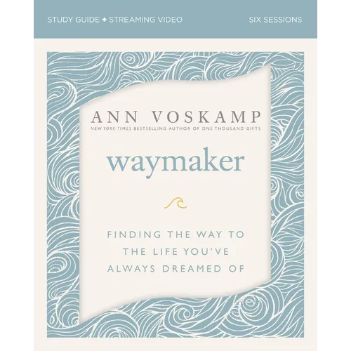 Waymaker Bible Study Guide Plus Streaming Video: Finding the Way to the Life You've Always Dreamed of - Paperback