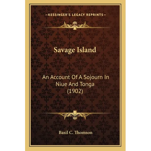 Savage Island: An Account Of A Sojourn In Niue And Tonga (1902) - Paperback