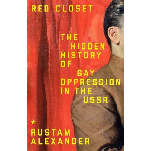 Red Closet: The Hidden History of Gay Oppression in the USSR - Hardcover