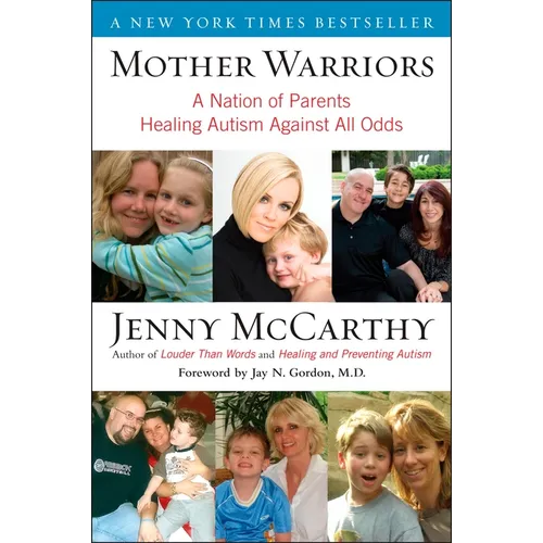 Mother Warriors: A Nation of Parents Healing Autism Against All Odds - Paperback