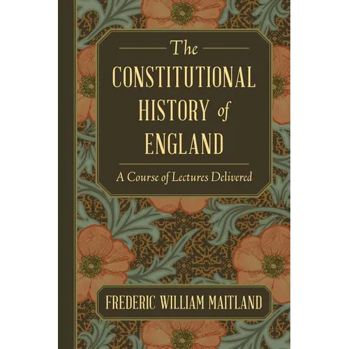 The Constitutional History of England: A Course of Lectures Delivered - Paperback