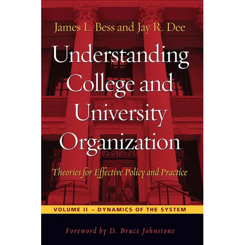 Understanding College and University Organization: Theories for Effective Policy and Practice: Volume II -- Dynamics of the System - Paperback