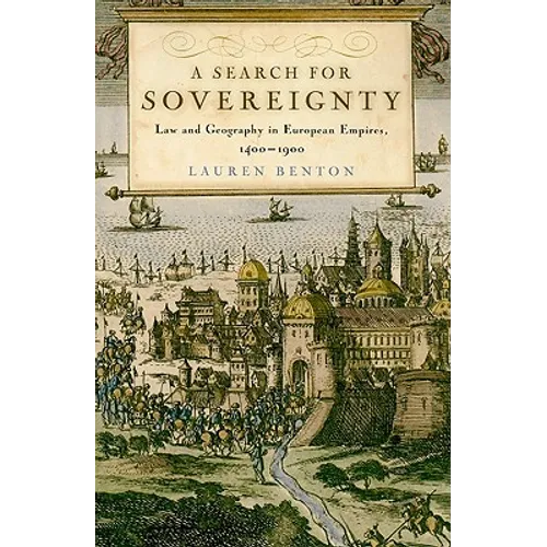 A Search for Sovereignty: Law and Geography in European Empires, 1400-1900 - Paperback