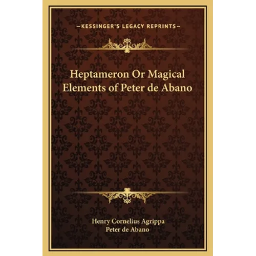 Heptameron or Magical Elements of Peter de Abano - Hardcover