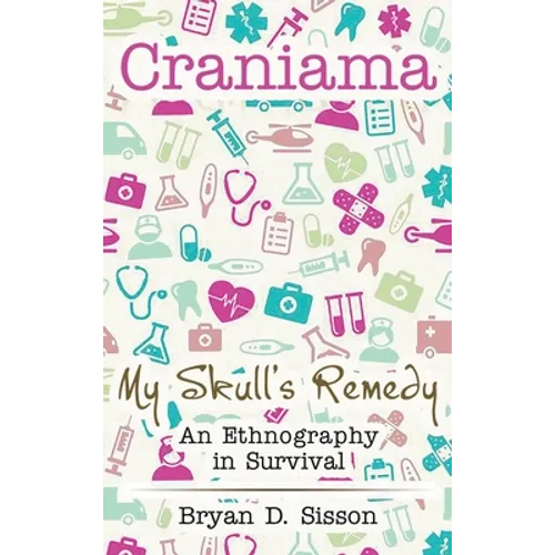 Craniama: My Skull's Remedy - Hardcover