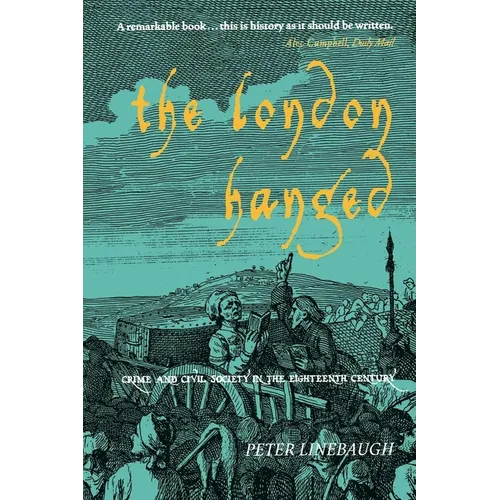 The London Hanged: Crime And Civil Society In The Eighteenth Century - Paperback