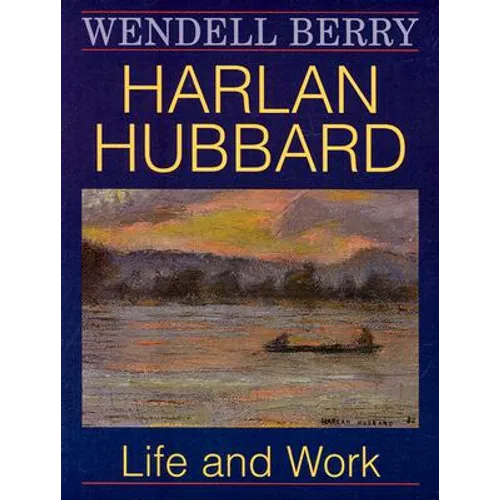 Harlan Hubbard: Life and Work - Paperback