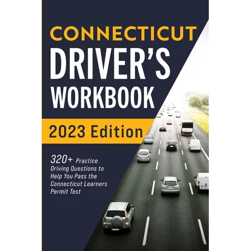 Connecticut Driver's Workbook: 320+ Practice Driving Questions to Help You Pass the Connecticut Learner's Permit Test - Paperback