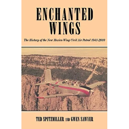 Enchanted Wing: The History of the New Mexico Wing Civil Air Patrol - Paperback