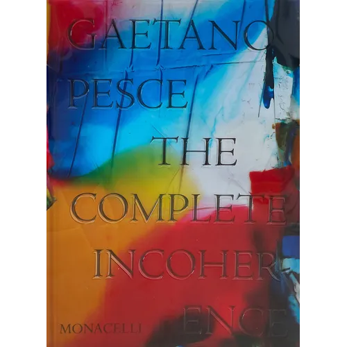 Gaetano Pesce: The Complete Incoherence - Hardcover