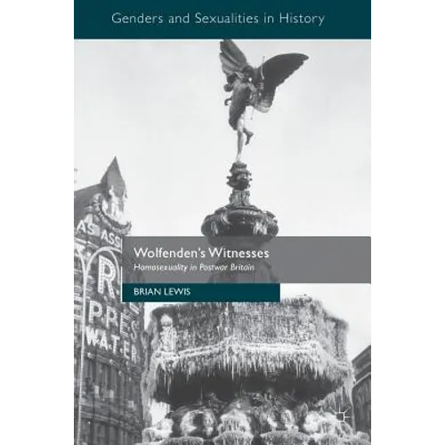 Wolfenden's Witnesses: Homosexuality in Postwar Britain - Paperback