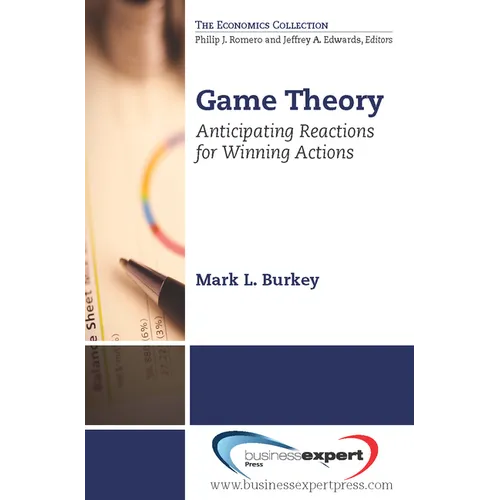 Game Theory: Anticipating Reactions for Winning Actions - Paperback