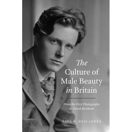 The Culture of Male Beauty in Britain: From the First Photographs to David Beckham - Hardcover
