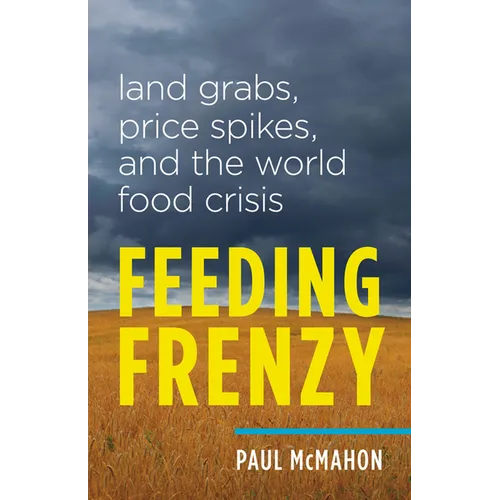 Feeding Frenzy: Land Grabs, Price Spikes, and the World Food Crisis - Paperback