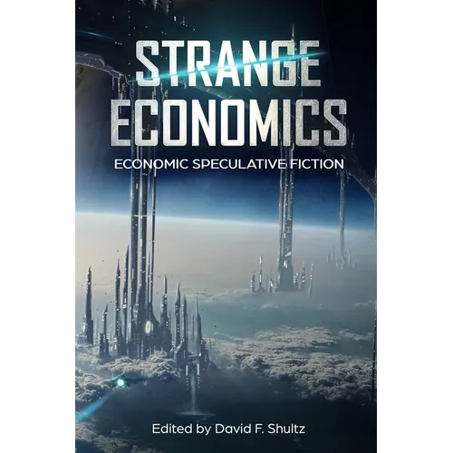 Strange Economics: Economic Speculative Fiction - Paperback