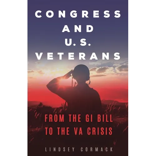 Congress and U.S. Veterans: From the GI Bill to the VA Crisis - Paperback