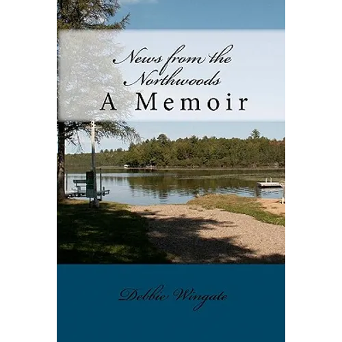 News from the Northwoods: A Memoir - Paperback