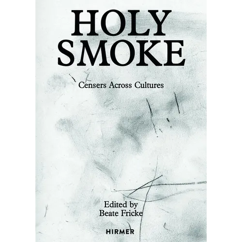 Holy Smoke: Censers Across Cultures - Hardcover