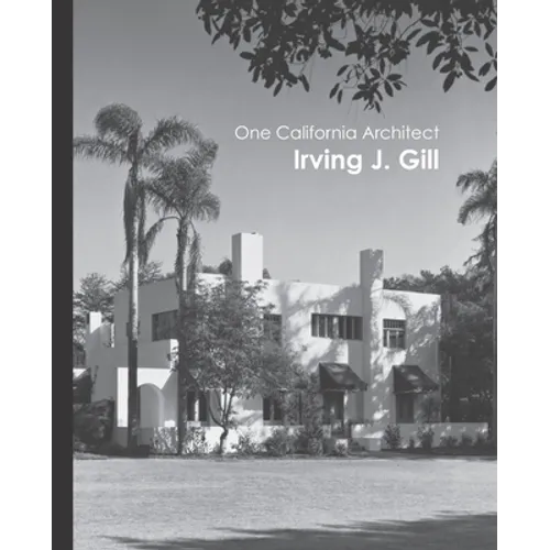 One California Architect, Irving J. Gill - Paperback