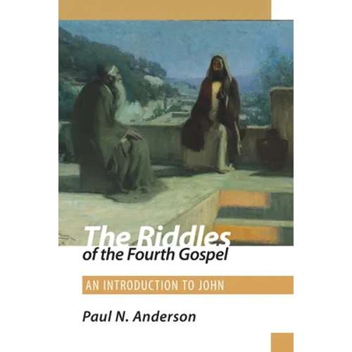 The Riddles of the Fourth Gospel: An Introduction to John - Paperback