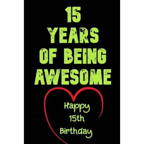 15 Years Of Being Awesome, Happy 15th Birthday: 15 Years Old Gift for Boys & Girls - Paperback