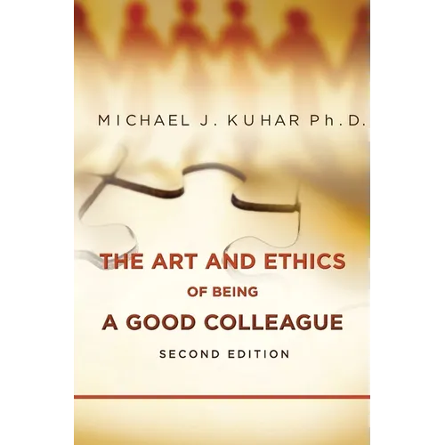 The Art and Ethics of Being a Good Colleague - Paperback