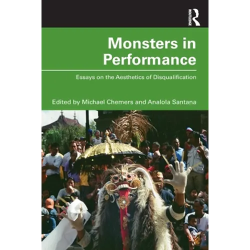 Monsters in Performance: Essays on the Aesthetics of Disqualification - Paperback