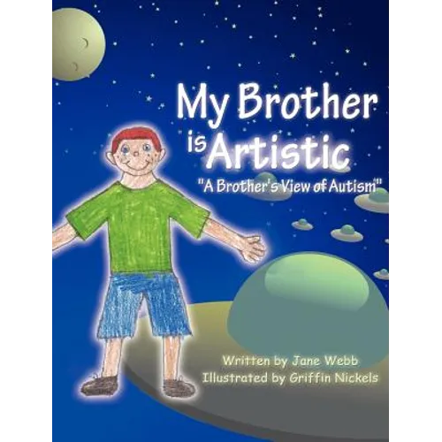 My Brother is Artistic: "A Brother's View of Autism" - Hardcover