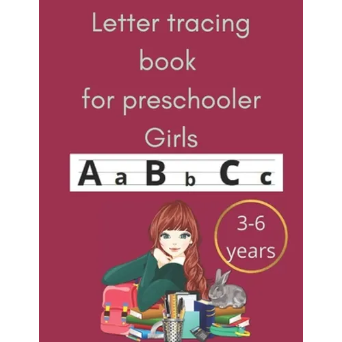 Letter tracing book for preschooler girls 3-6 years: an amazing book for toodlers and preschooler girls and primary school for tracing letters practic - Paperback