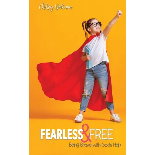 Fearless and Free: Being Brave with God's Help - Paperback