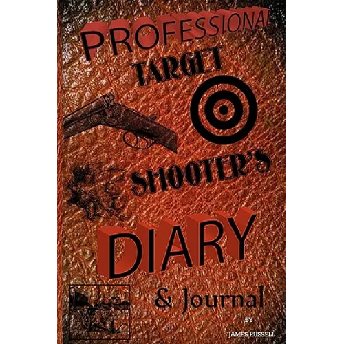 Professional Target Shooter's Diary & Journal - Paperback