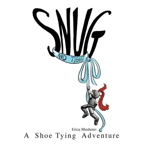 Snug and Tight: A Shoe Tying Adventure - Paperback
