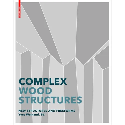 Advanced Timber Structures: Architectural Designs and Digital Dimensioning - Hardcover